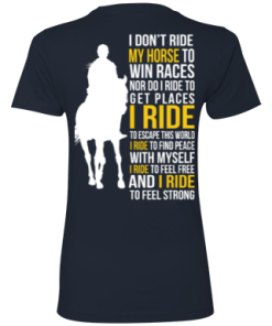 I don't ride my horse to win race t-shirt & hoodies
