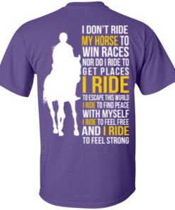 I don't ride my horse to win race t-shirt & hoodies