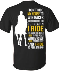 I don't ride my horse to win race t-shirt & hoodies