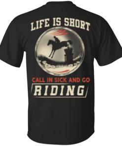 Horse riding t shirt: Life is short call in sick and go riding