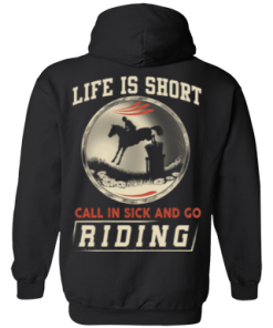Horse riding t shirt: Life is short call in sick and go riding