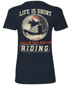 Horse riding t shirt: Life is short call in sick and go riding