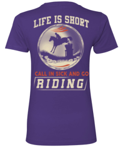 Horse riding t shirt: Life is short call in sick and go riding
