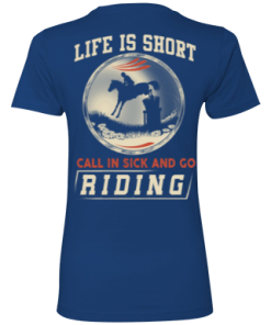 Horse riding t shirt: Life is short call in sick and go riding