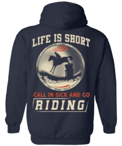 Horse riding t shirt: Life is short call in sick and go riding