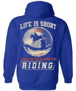 Horse riding t shirt: Life is short call in sick and go riding