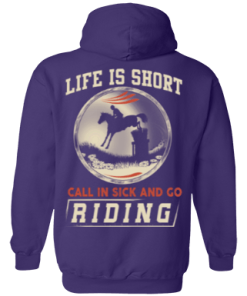 Horse riding t shirt: Life is short call in sick and go riding