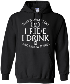 Horse t shirt: That's what I do, ride, I drink and I know things