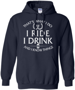 Horse t shirt: That's what I do, ride, I drink and I know things