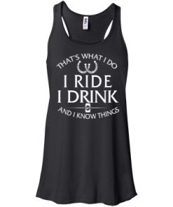 Horse t shirt: That's what I do, ride, I drink and I know things