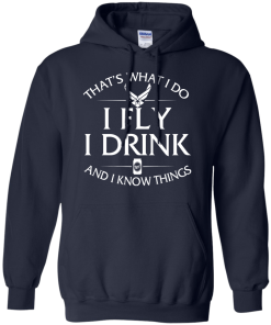 Air Force t shirt: That's what I do, I fly, I drink and I know things