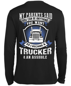 Trucker t shirt: My parents said you can be anything you want