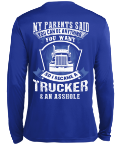 Trucker t shirt: My parents said you can be anything you want
