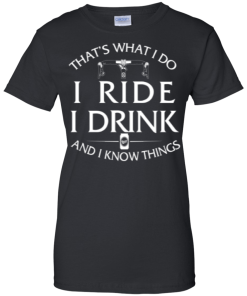 That's what I do, I Ride, I know things cycling t shirt