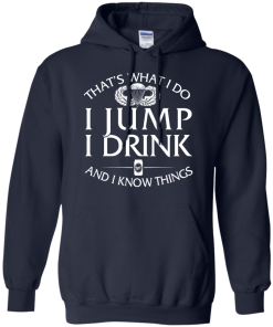 Airborne t shirt: That's what I do, I jump, I drink and I know things