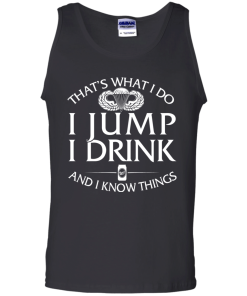 Airborne t shirt: That's what I do, I jump, I drink and I know things