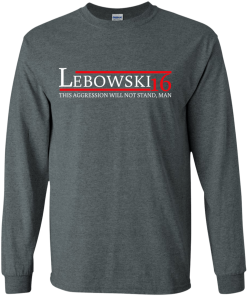 Lebowski for president 2016 t shirt & hoodies