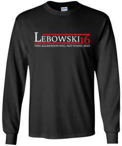 Lebowski for president 2016 t shirt & hoodies