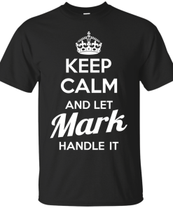 Name shirts: Keep calm and let Mark handle it