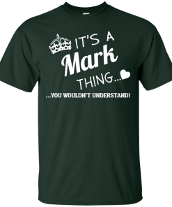 Name t shirts: It's a Mark thing, you wouldn't understand