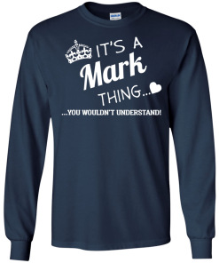 Name t shirts: It's a Mark thing, you wouldn't understand