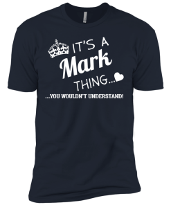 Name t shirts: It's a Mark thing, you wouldn't understand