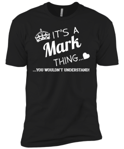 Name t shirts: It's a Mark thing, you wouldn't understand