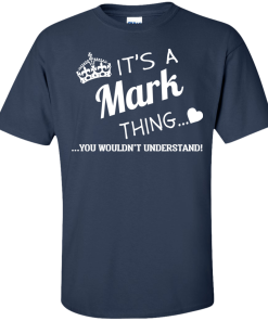 Name t shirts: It's a Mark thing, you wouldn't understand