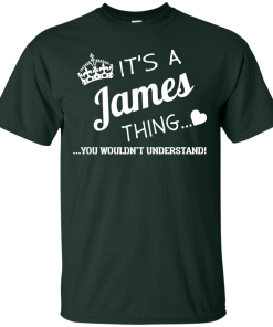 It's a JAMES thing, you wouldn't understand t shirt