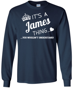 It's a JAMES thing, you wouldn't understand t shirt