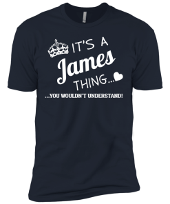 It's a JAMES thing, you wouldn't understand t shirt