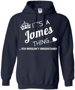 It's a JAMES thing, you wouldn't understand t shirt