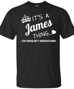 It's a JAMES thing, you wouldn't understand t shirt