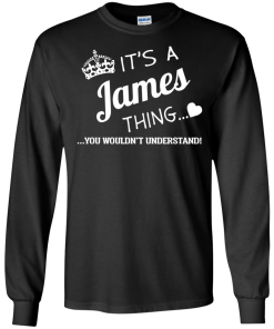 It's a JAMES thing, you wouldn't understand t shirt