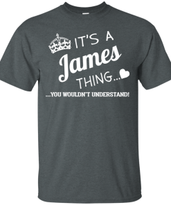 It's a JAMES thing, you wouldn't understand t shirt