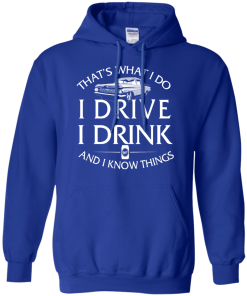 Lowrider t shirt: That's what I do, I drive, I drink and I know things