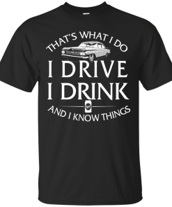 Lowrider t shirt: That's what I do, I drive, I drink and I know things