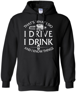 Lowrider t shirt: That's what I do, I drive, I drink and I know things