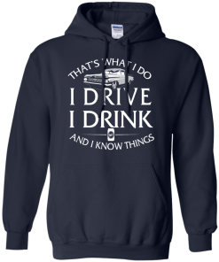 Lowrider t shirt: That's what I do, I drive, I drink and I know things