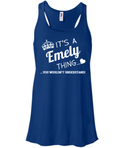 It's a Emely thing, you wouldn't understand tshirt, emely name shirts