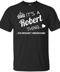 It's a Robert thing t-shirts & hoodies and tank top