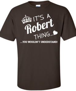 It's a Robert thing t-shirts & hoodies and tank top