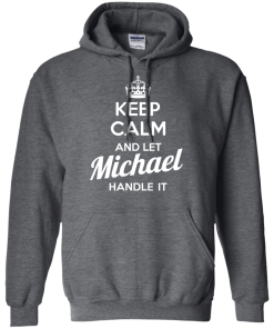 Keep calm and let Michael handle it t-shirt & hoodies