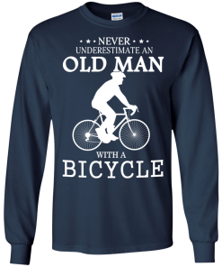 Cycling T shirt: Never underestimate an old man with a bicycle