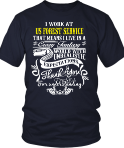 USFS T-Shirt: I work at USFS that means I live in a