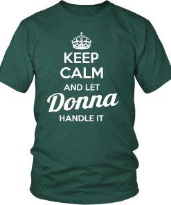 Keep calm and let DONNA handle it tshirt, hoodies