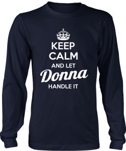 Keep calm and let DONNA handle it tshirt, hoodies