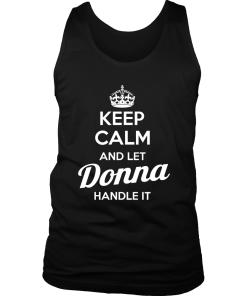 Keep calm and let DONNA handle it tshirt, hoodies