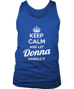 Keep calm and let DONNA handle it tshirt, hoodies