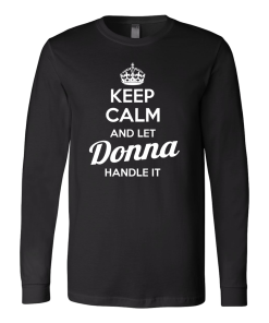 Keep calm and let DONNA handle it tshirt, hoodies